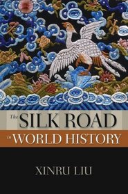 The Silk Road in World History (The New Oxford World History)