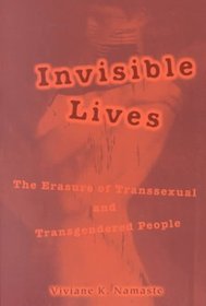 Invisible Lives : The Erasure of Transsexual and Transgendered People