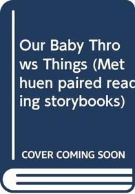 Our Baby Throws Things (Methuen Paired Reading Storybooks)