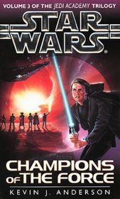 STAR WARS: THE JEDI ACADEMY TRILOGY VOLUME 3, CHAMPIONS OF THE FORCE.