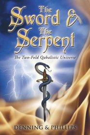 The Sword  the Serpent: The Two-fold Qabalistic Universe