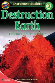 Destruction Earth/Destruccion en la Tierra, Level 2 English-Spanish Extreme Reader (Extreme Readers - Dual Language)