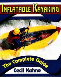Inflatable Kayaking: The Complete Guide