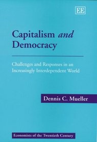 Capitalism and Democracy: Challenges and Responses in an Increasingly Independent World (Economists of the Twentieth Century)