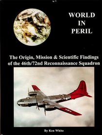 World in Peril: The Origin , Mission  Scientific Findings of the 46th / 72nd Reconnaissance Squadron