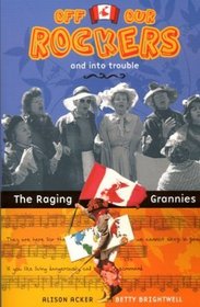 Off Our Rockers and into Trouble: The Raging Grannies