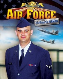 Air Force: Civilian to Airman (Becoming a Soldier)