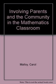 Involving Parents and the Community in the Mathematics Classroom