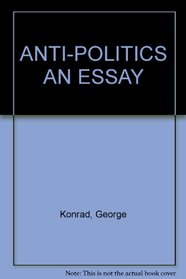 Antipolitics: An Essay