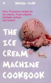 The Ice Cream Machine Cookbook