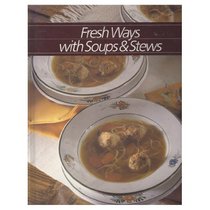 Fresh Ways with Soups and Stews (Healthy Home Cooking)