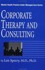 Corporate Therapy and Consulting (Mental Health Practice Under Managed Care, Vol 5)