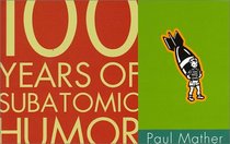 100 Years of Subatomic Humor