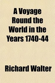 A Voyage Round the World in the Years 1740-44