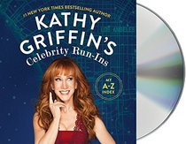 Kathy Griffin's Celebrity Run-Ins: My A-Z Index