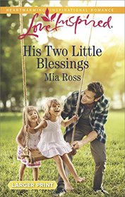His Two Little Blessings (Liberty Creek, Bk 3) (Love Inspired, No 1151) (Larger Print)