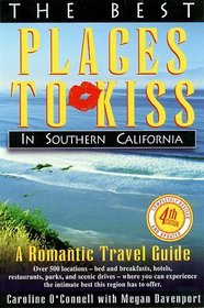 The Best Places to Kiss in Southern California: A Romantic Travel Guide (Best Places to Kiss in Southern California)