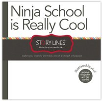 Story Lines: Ninja School is Really Cool (Illustrate Your Own Book)