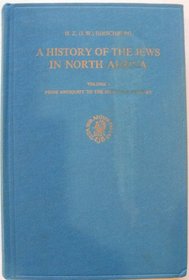 A History of the Jews in North Africa: From Antiquity to the Sixteenth Century v. 1