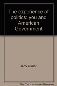 The experience of politics: you and American Government