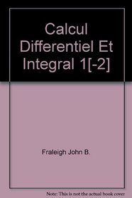 Calcul Differentiel Et Integral 1[-2] (French Edition)