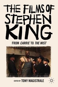 The Films of Stephen King: From Carrie to The Mist