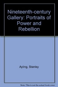 Nineteenth-century Gallery: Portraits of Power and Rebellion