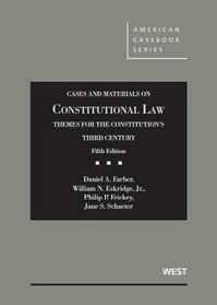 Cases and Materials on Constitutional Law, Themes for the Constitution's Third Century, 5th