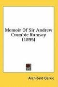 Memoir Of Sir Andrew Crombie Ramsay (1895)