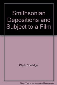 Smithsonian Depositions and Subject to a Film