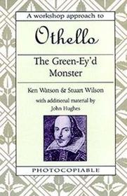 The Green-Ey'd Monster: A Workshop Approach to Othello (The Shakespeare workshop series)