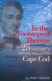 In The Footsteps of Thoreau: 25 Historic  Nature Walks on Cape Cod