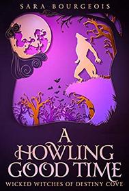 A Howling Good Time (Wicked Witches of Destiny Cove)