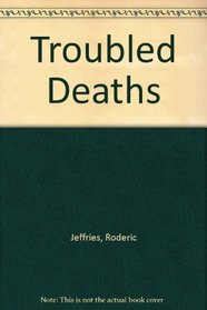 Troubled Deaths