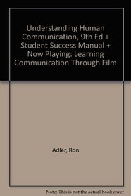 Understanding Human Communication, Ninth Edition, Student Success Manual and Now Playing: Learning Communication through Film
