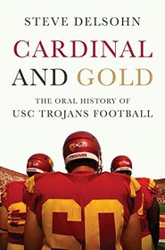 Cardinal and Gold: The Oral History of USC Trojans Football