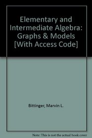 Elementary and Intermediate Algebra: Graphs & Models [With Access Code]