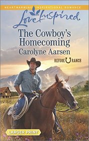 The Cowboy's Homecoming (Refuge Ranch, Bk 3) (Love Inspired, No 925) (Larger Print)
