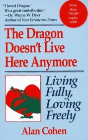 The Dragon Doesn't Live here Anymore: Living Fully, Loving Freely