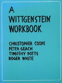 A Wittgenstein Workbook By Members of the Department of Philosophy, The University of Leeds