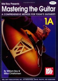 Mel Bay presents Mastering the Guitar Book 1A - Spiral Edition -- A Comprehensive Method for Today's Guitarist! (Mel Bay Presents)