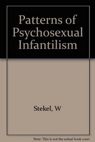 Patterns of Psychosexual Infantilism