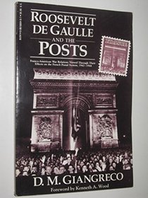 Roosevelt, De Gaulle and the Posts: Franco-American War Relations Viewed Through Their Effects on the French Postal System, 1942-1944