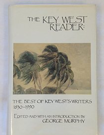 The Key West Reader: The Best of Key Wests Writers 1830-1990