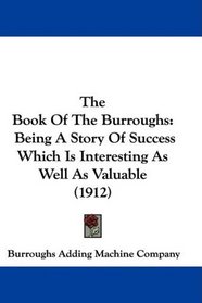 The Book Of The Burroughs: Being A Story Of Success Which Is Interesting As Well As Valuable (1912)