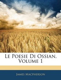 Le Poesie Di Ossian, Volume 1 (Italian Edition)