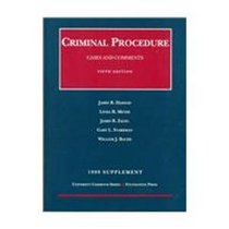 Criminal Procedure: 1999 Supplement : Cases and Comments