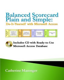 Balanced Scorecard Plain and Simple: Do-It-Yourself with Microsoft Access