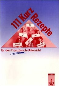 Hundertelf ( 111) Kurz- Rezepte fr den Franzsisch- Unterricht. Interaktive bungsideen fr Zwischendurch. (Lernmaterialien)