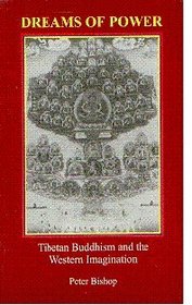 Dreams of Power: Tibetan Buddhism and the Western Imagination